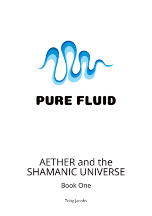 eBook. Origins, Pure Fluid. Aether and the Shamanic Universe