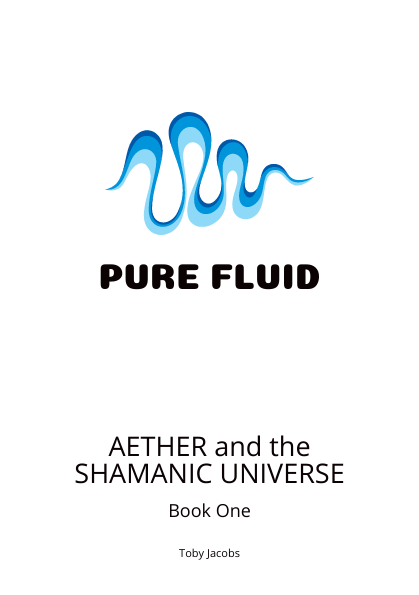 eBook. Origins, Pure Fluid. Aether and the Shamanic Universe